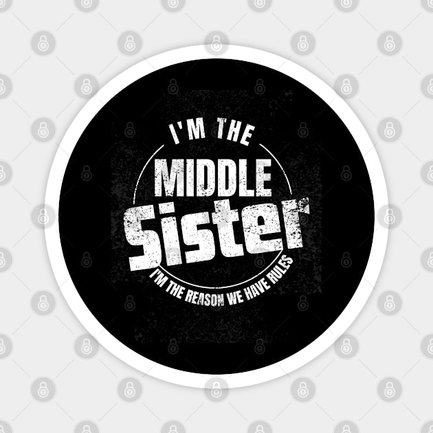 Middle Sister I'm The Reason We Have Rules sister, mom& aunt Magnet by click2print